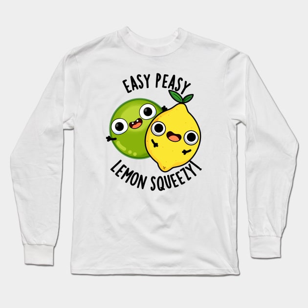 Easy Peasy Lemon Squeezy Funny Fruit Puns Long Sleeve T-Shirt by punnybone